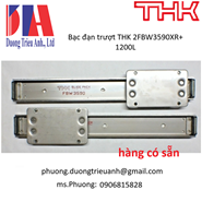 Bạc đạn trượt THK 2FBW3590XR+1200L hàng có sẵn