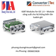 IGBT Modules for GE 1.X – Module công suất cho hệ thống biến tần tuabin gió